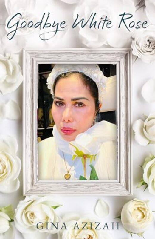 

Goodbye White Rose by Gina Azizah -Paperback