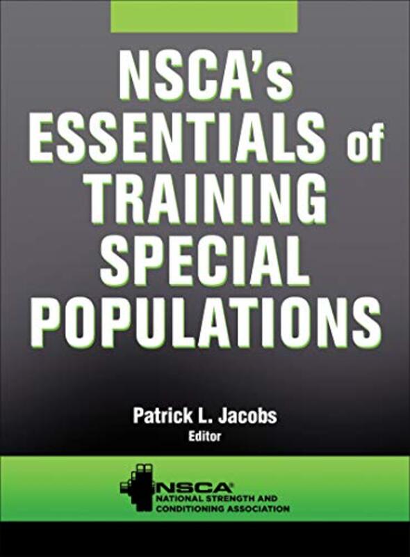 NSCAs Essentials of Training Special Populations , Hardcover by Jacobs, Patrick L. - NSCA -National Strength & Conditioning Association