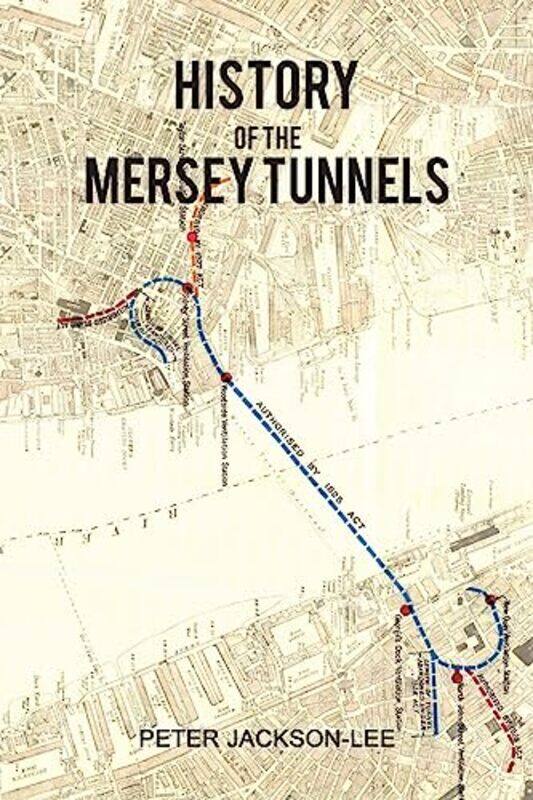 

History of the Mersey Tunnels by Peter Jackson-Lee-Paperback