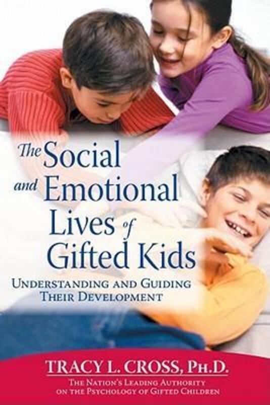 The Social and Emotional Lives of Gifted Kids: Understanding and Guiding Their Development,Paperback,ByTracy L. Cross
