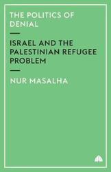 ^(R)The Politics of Denial: Israel and the Palestinian Refugee Problem,Paperback,ByNur Masalha