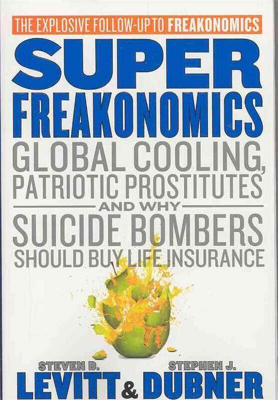 

SuperFreakonomics: Global Cooling, Patriotic Prostitutes, and Why Suicide Bombers Should Buy Lif, Paperback Book, By: Steven D. Levitt