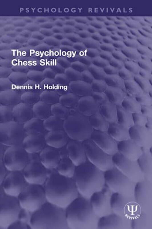 

The Psychology of Chess Skill by Dennis H Holding-Paperback