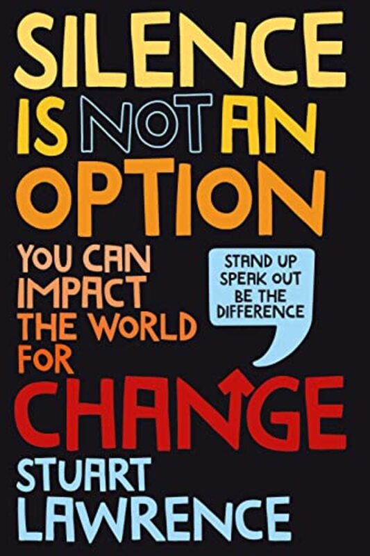 

Silence is Not An Option You can impact the world for change by Stuart Lawrence-Hardcover