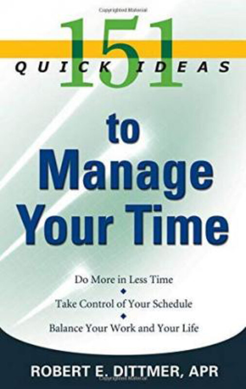 

151 Quick Ideas to Manage Your Time, Paperback Book, By: Robert Dittmer