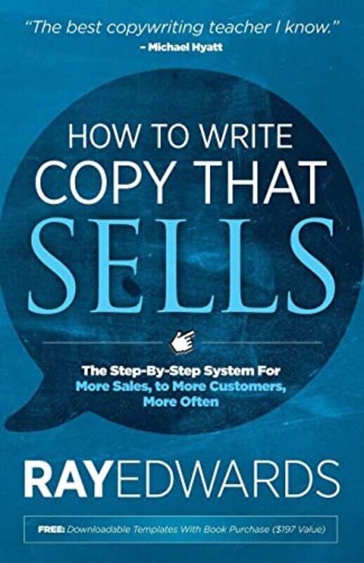 

How To Write Copy That Sells The Stepbystep System For More Sales To More Customers More Often by Edwards, Ray - Paperback