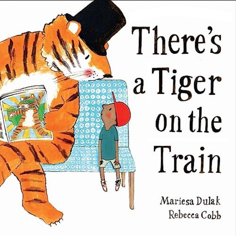 

Theres a Tiger on the Train by Mariesa DulakRebecca Cobb-Paperback