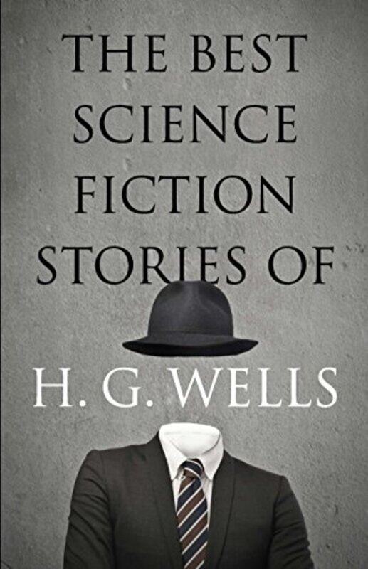 

The Best Science Fiction Stories Of H G Wells by HG Wells-Paperback