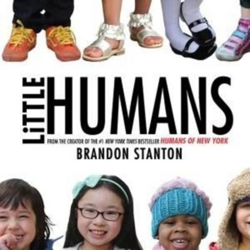 

Little Humans ,Hardcover By Brandon Stanton