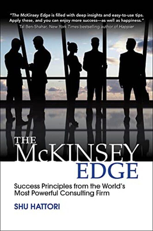 

The Mckinsey Edge Success Principles From The World’S Most Powerful Consulting Firm by Shu Hattori-Hardcover