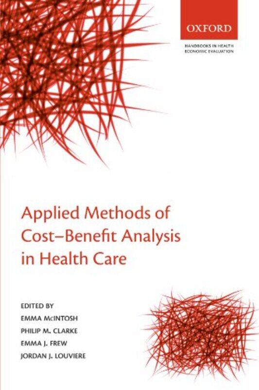 

Applied Methods Of Costbenefit Analysis In Health Care by Mcintosh, Emma (Health Economics Research Centre, Department Of Public Health, University Of