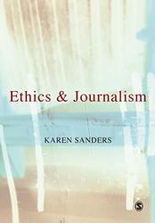 Ethics and Journalism by Karen Sanders-Paperback