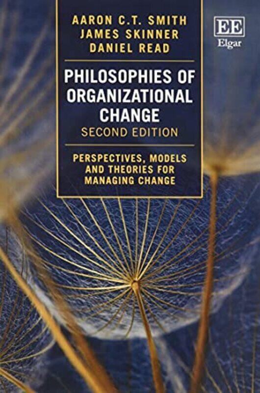 

Philosophies Of Organizational Change Perspectives Models And Theories For Managing Change By Smith, Aaron C.T. - Skinner, James - Read, Daniel Paperb