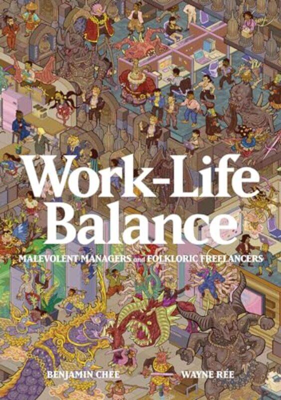 

WorkLife Balance Malevolent Managers and Folkloric Freelancers by Wayne ReeBenjamin Chee-Paperback