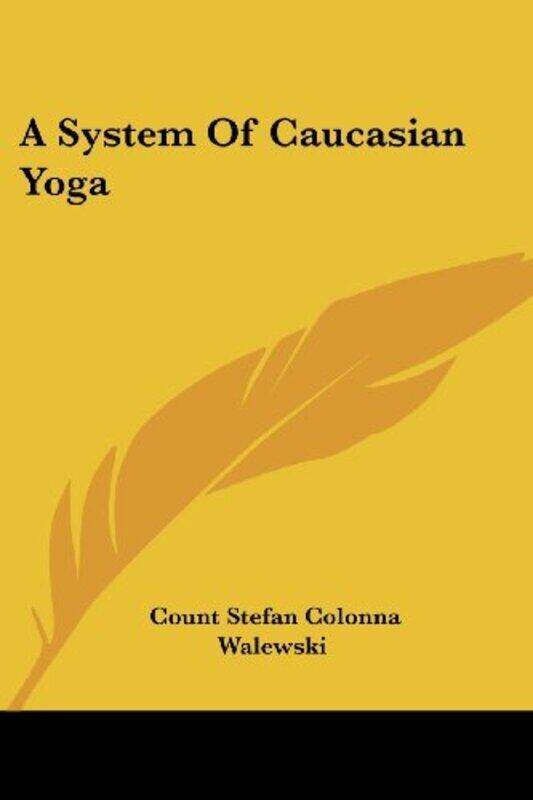 

A System of Caucasian Yoga,Paperback,By:Walewski, Count Stefan Colonna