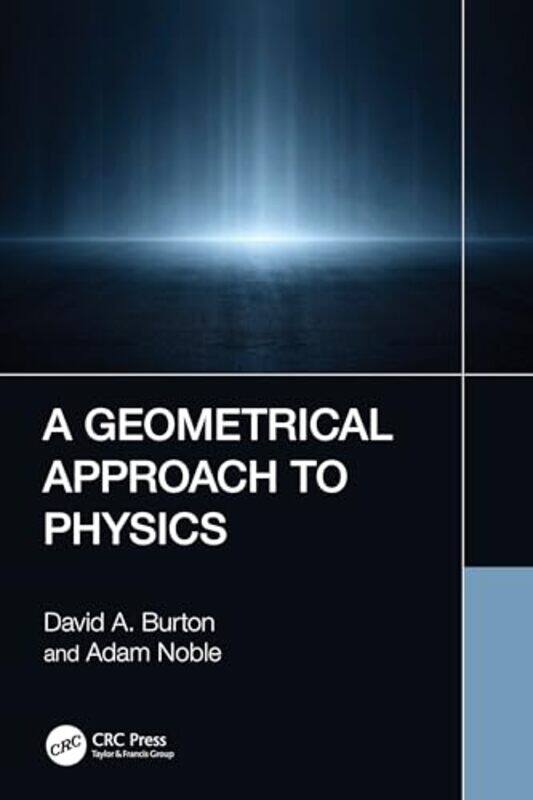 

A Geometrical Approach To Physics by David A BurtonAdam Noble-Paperback
