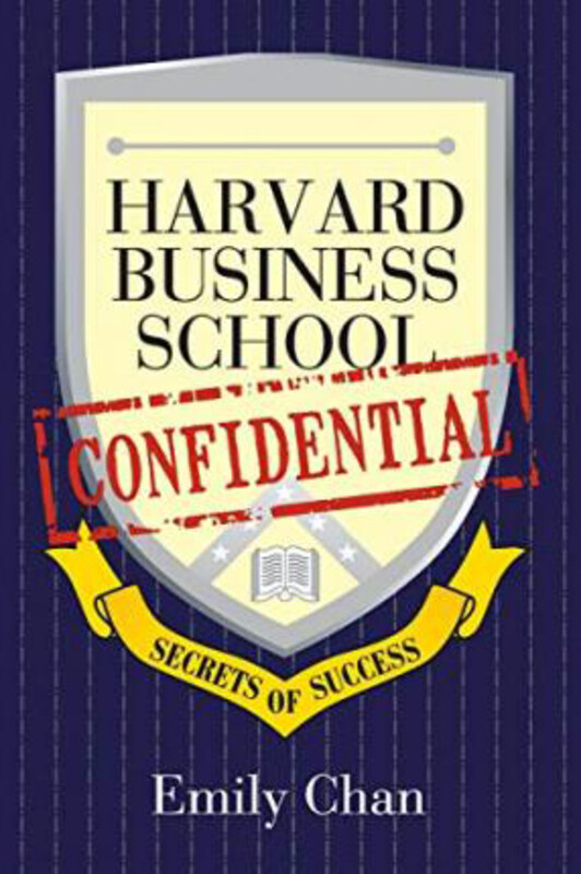 

Harvard Business School Confidential: Secrets of Success, Paperback Book, By: Emily Chan