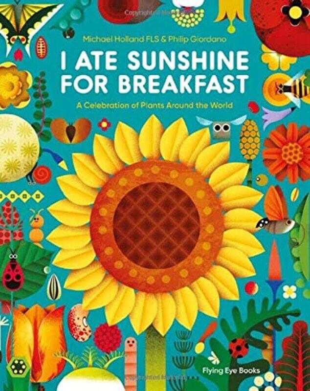 

I Ate Sunshine for Breakfast: A Celebration of Plants Around the World,Paperback by Holland, Michael - Giordano, Phillip