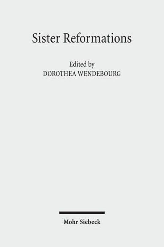 

Sister Reformations Schwesterreformationen by Dorothea Wendebourg-Hardcover