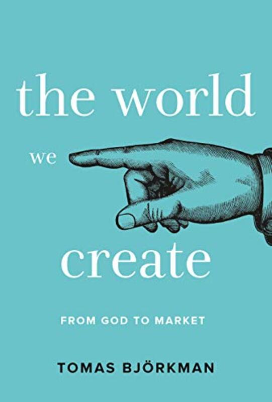 The World We Create by Tomas Bjorkman-Hardcover