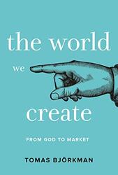 The World We Create by Tomas Bjorkman-Hardcover