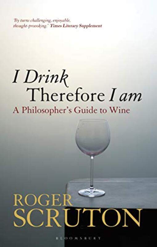 

I Drink Therefore I Am by Sir Roger Scruton-Paperback