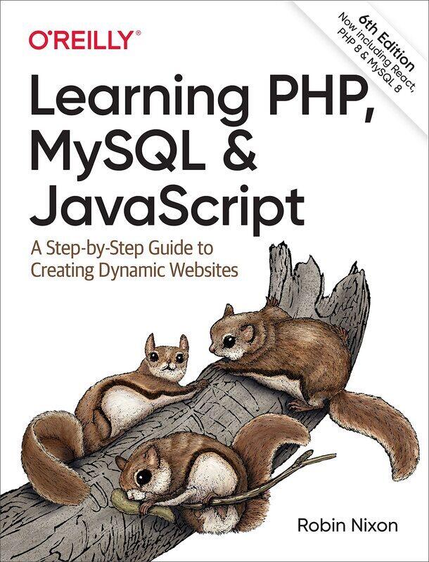 

Learning PHP, MySQL & JavaScript: A Step-by-Step Guide to Creating Dynamic Websites