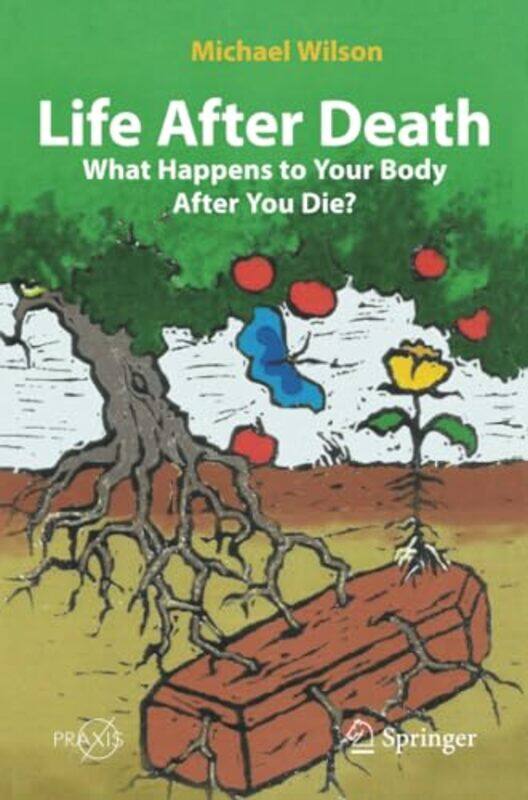 

Life After Death What Happens to Your Body After You Die by Michael Wilson-Paperback