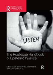 The Routledge Handbook of Epistemic Injustice by Ian James University of Nottingham, UK KiddJose Vanderbilt University, USA MedinaJr, Gaile Miami University, USA Pohlhaus-Paperback