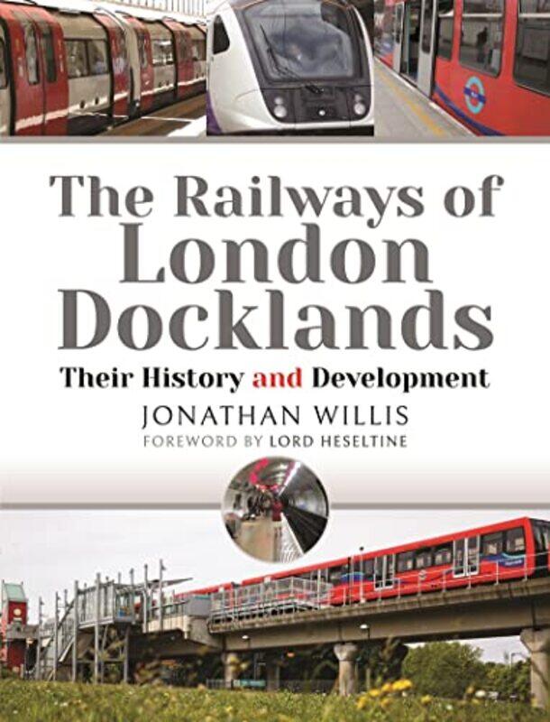 

The Railways of London Docklands by Jonathan Willis-Hardcover