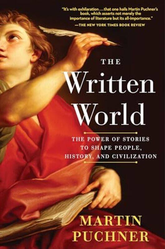 

The Written World The Power of Stories to Shape People History and Civilization by Puchner, Martin - Paperback