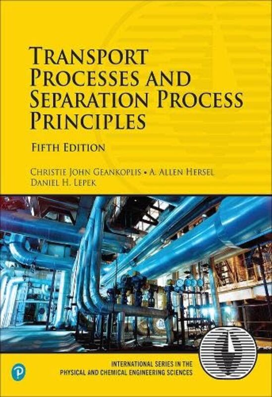Transport Processes and Separation Process Principles by Geankoplis, Christie - Hersel, Allen - Lepek, Daniel Hardcover