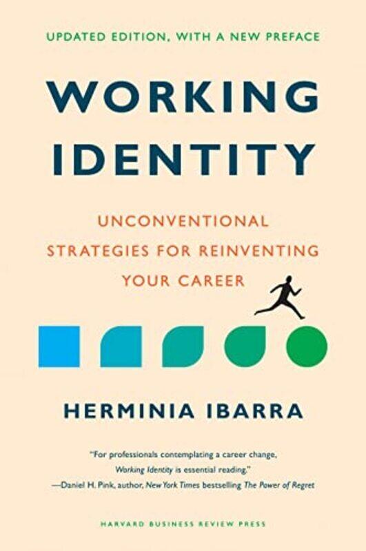 

Working Identity, Updated Edition, With A New Preface: Unconventional Strategies For Reinventing You By Ibarra, Herminia Hardcover