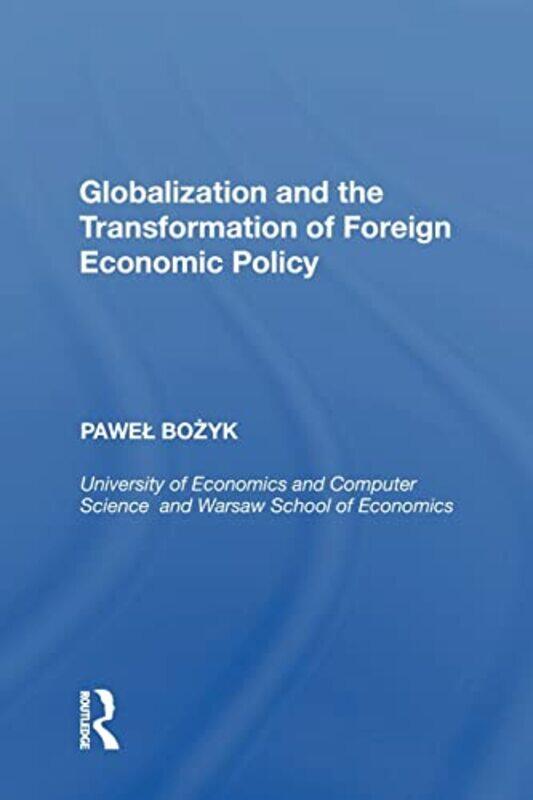 

Globalization and the Transformation of Foreign Economic Policy by Jim O'ConnorWho HQTim Foley-Paperback