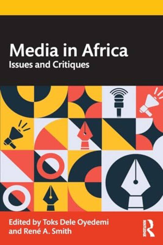 

Media in Africa by Toks Dele OyedemiRene A Wits School of Arts, University of the Witwatersrand, Johannesburg, South Africa Smith-Paperback