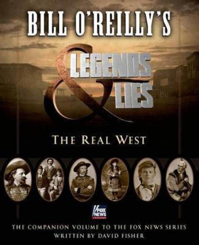 

Bill O'Reilly's Legends and Lies: The Real West.Hardcover,By :Bill O'Reilly