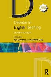 Debates in English Teaching by Jon Canterbury Christ Church University, UK DavisonCaroline Institute of Education, University of London, UK Daly-Paperback