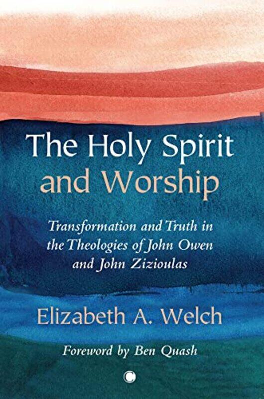 

The Holy Spirit and Worship by Elizabeth A Welch-Paperback