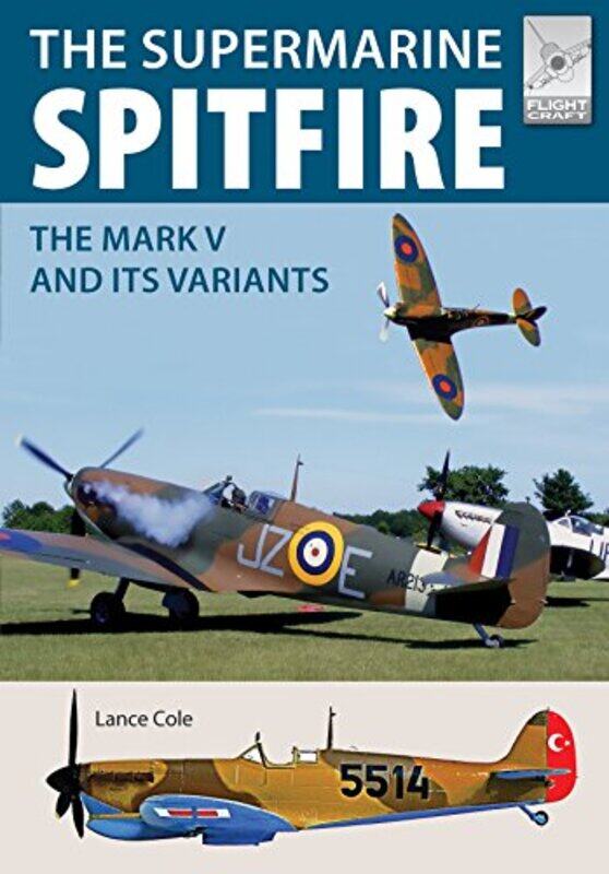 

Flight Craft 15 Supermarine Spitfire MKV by Lance Cole-Paperback
