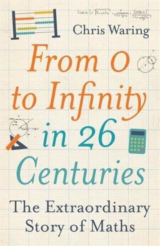 

FROM ZERO TO INFINITY IN 26 CENTURIES, Hardcover Book, By: CHRIS WARING