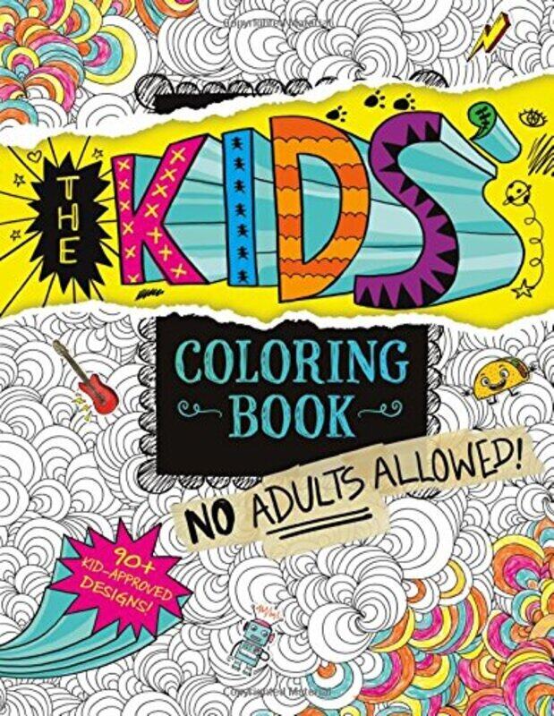 

Kids' Coloring Book: No Adults Allowed!