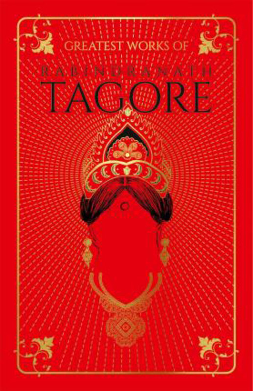 

Greatest Works of Rabindranath Tagore (Deluxe Hardbound Edition), By: Rabindranath Tagore