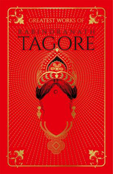Greatest Works of Rabindranath Tagore (Deluxe Hardbound Edition), By: Rabindranath Tagore