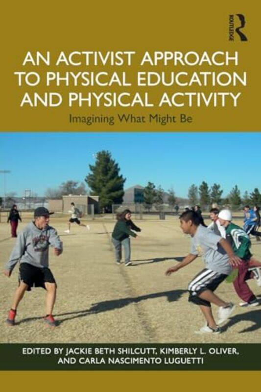 

An Activist Approach to Physical Education and Physical Activity by E Brian Formerly Master Of St Catherine's College Oxford Uk Vice-chancellor Of Ca