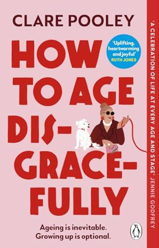 

How To Age Disgracefully,Paperback By Pooley, Clare