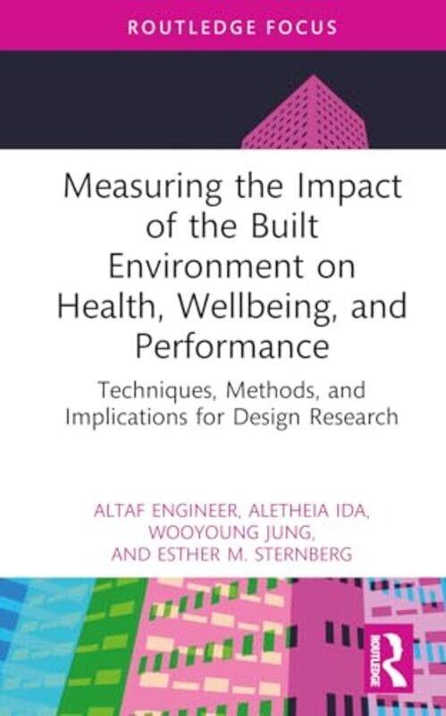 

Measuring the Impact of the Built Environment on Health, Wellbeing, and Performance by Altaf (Architects For Society, USA) EngineerAletheia IdaWooyoun