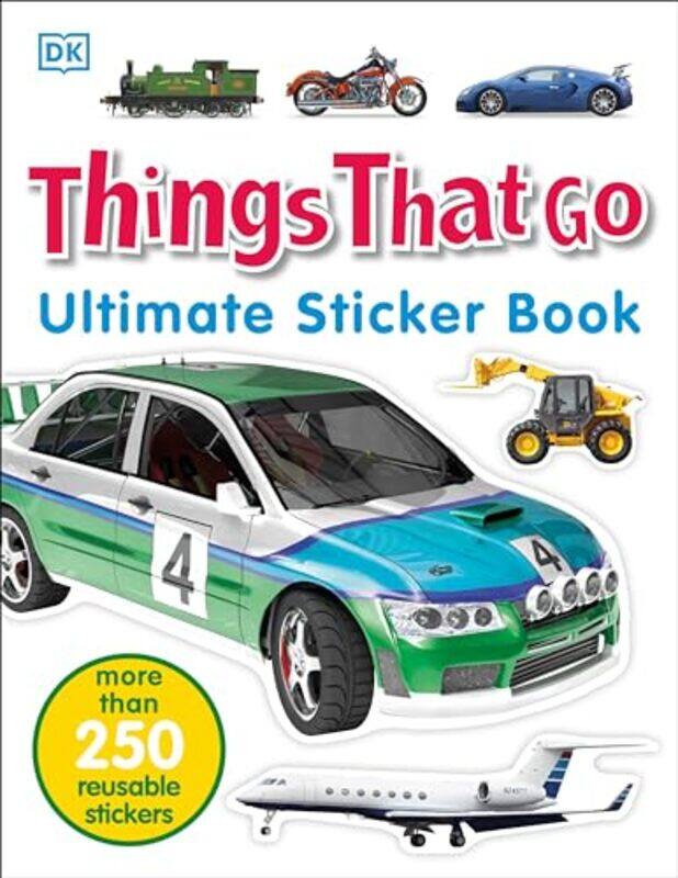 

Ultimate Sticker Book: Things That Go: More Than 250 Reusable Stickers By Dk Paperback