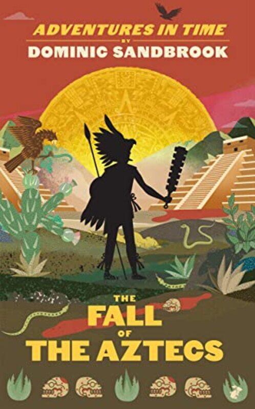 

Adventures In Time: The Fall Of The Aztecs By Sandbrook, Dominic Hardcover