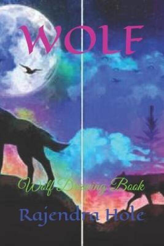 

Wolf: Wolf Drawing Book,Paperback,ByHole, Rajendra Daulat