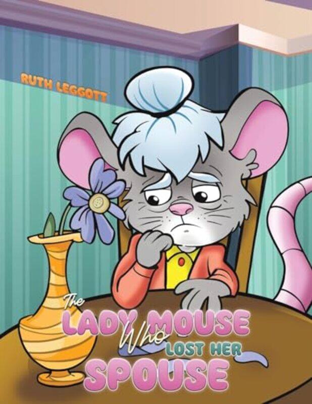 

The Lady Mouse Who Lost Her Spouse by Ruth Leggott-Paperback